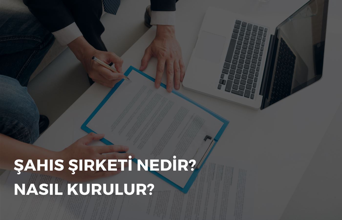 Şahıs Şirketi Nedir, Nasıl Kurulur?